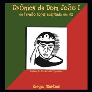 CRÔNICA DE DOM JOÃO I DE FERNÃO LOPES ADAPTADO EM HQ (Os Grandes Reis) Chaves Martins, prof Sergio Mauro, Figueiredo, Nicole Leite: Amazon.es: Livros